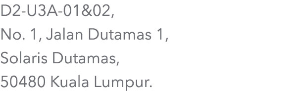 D2 U3A 01&02, No. 1, Jalan Dutamas 1, Solaris Dutamas, 50480 Kuala Lumpur.