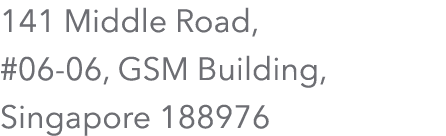 141 Middle Road, #06 06, GSM Building, Singapore 188976
